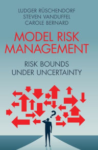 Title: Model Risk Management: Risk Bounds under Uncertainty, Author: Ludger Rüschendorf