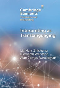 Title: Interpreting as Translanguaging: Theory, Research, and Practice, Author: Lili Han