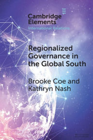 Title: Regionalized Governance in the Global South, Author: Brooke Coe