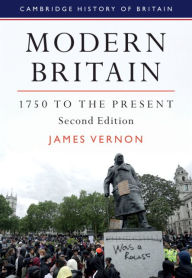 Title: Modern Britain, 1750 to the Present, Author: James Vernon