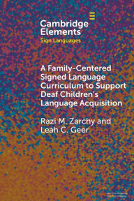 Title: A Family-Centered Signed Language Curriculum to Support Deaf Children's Language Acquisition, Author: Razi M. Zarchy