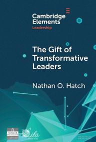 Title: The Gift of Transformative Leaders, Author: Nathan O. Hatch