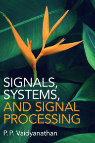 Title: Signals, Systems, and Signal Processing, Author: P. P. Vaidyanathan