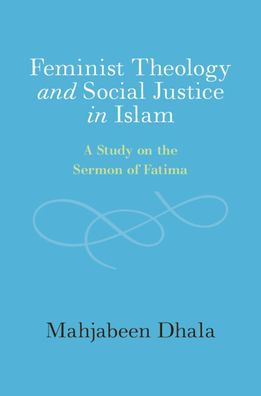 Feminist Theology and Social Justice in Islam: A Study on the Sermon of Fatima