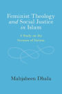 Feminist Theology and Social Justice in Islam: A Study on the Sermon of Fatima