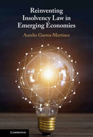 Title: Reinventing Insolvency Law in Emerging Economies, Author: Aurelio Gurrea-Martínez