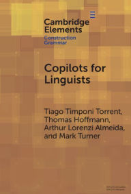 Title: Copilots for Linguists: AI, Constructions, and Frames, Author: Tiago Timponi Torrent