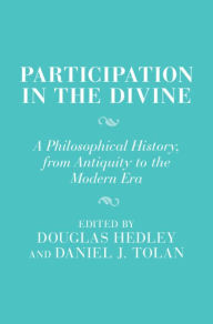 Title: Participation in the Divine: A Philosophical History, From Antiquity to the Modern Era, Author: Douglas Hedley