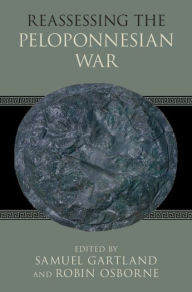 Title: Reassessing the Peloponnesian War, Author: Samuel Gartland