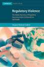 Regulatory Violence: The Global Dynamics of Regulatory Experimentation in Biomedicine and Health