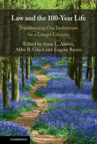 Title: Law and the 100-Year Life: Transforming Our Institutions for a Longer Lifespan, Author: Anne L. Alstott