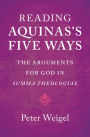 Reading Aquinas's Five Ways: The Arguments for God in Summa Theologiae