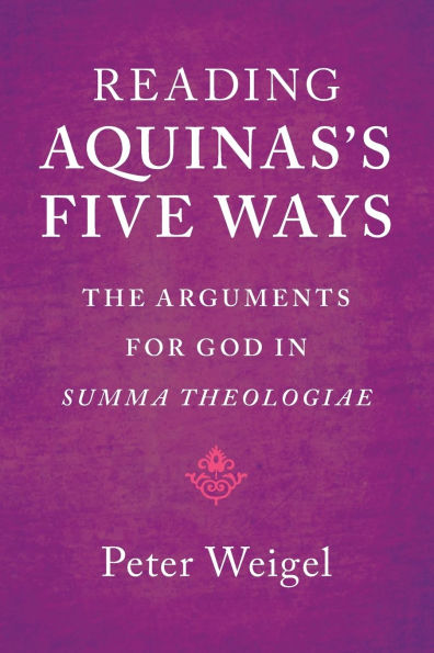 Reading Aquinas's Five Ways: The Arguments for God in Summa Theologiae