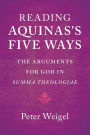 Reading Aquinas's Five Ways: The Arguments for God in Summa Theologiae
