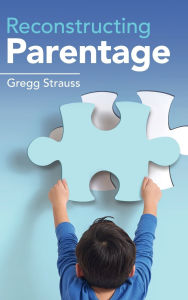 Title: Reconstructing Parentage, Author: Gregg Strauss