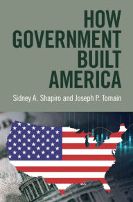 Title: How Government Built America, Author: Sidney A. Shapiro