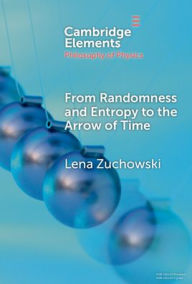 Title: From Randomness and Entropy to the Arrow of Time, Author: Lena Zuchowski