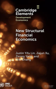 Title: New Structural Financial Economics: A Framework for Rethinking the Role of Finance in Serving the Real Economy, Author: Justin Yifu Lin