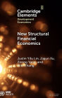 New Structural Financial Economics: A Framework for Rethinking the Role of Finance in Serving the Real Economy