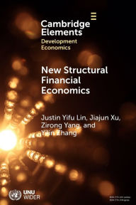 Title: New Structural Financial Economics: A Framework for Rethinking the Role of Finance in Serving the Real Economy, Author: Justin Yifu Lin