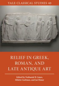 Title: Relief in Greek, Roman, and Late Antique Art, Author: Jas' Elsner