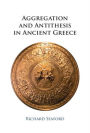 Aggregation and Antithesis in Ancient Greece