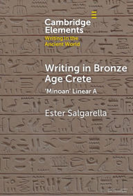 Title: Writing in Bronze Age Crete: 'Minoan' Linear A, Author: Ester Salgarella