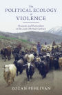 The Political Ecology of Violence: Peasants and Pastoralists in the Last Ottoman Century
