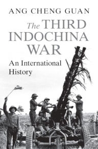 Title: The Third Indochina War: An International History, Author: Cheng Guan Ang