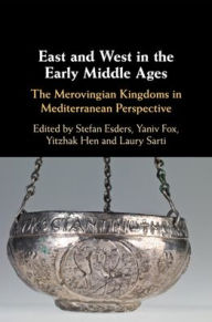 Title: East and West in the Early Middle Ages, Author: Stefan Esders