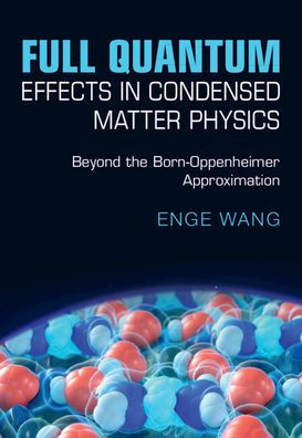 Full Quantum Effects in Condensed Matter Physics: Beyond the Born-Oppenheimer Approximation