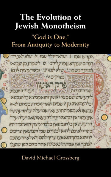 The Evolution of Jewish Monotheism: 'God is One,' From Antiquity to Modernity