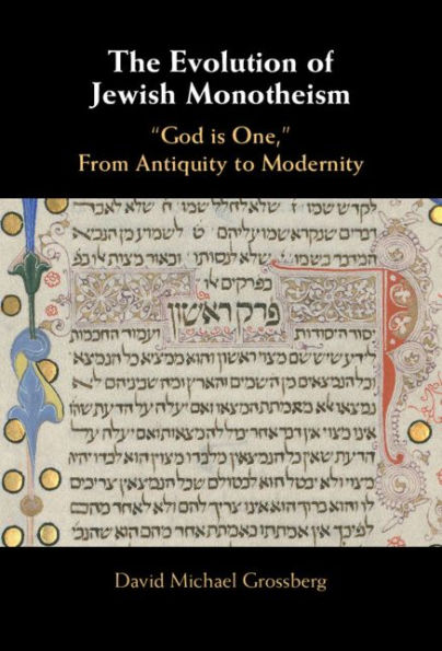 The Evolution of Jewish Monotheism: 'God is One,' From Antiquity to Modernity