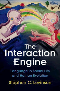 Title: The Interaction Engine: Language in Social Life and Human Evolution, Author: Stephen C. Levinson