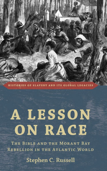 A Lesson on Race: The Bible and the Morant Bay Rebellion in the Atlantic World