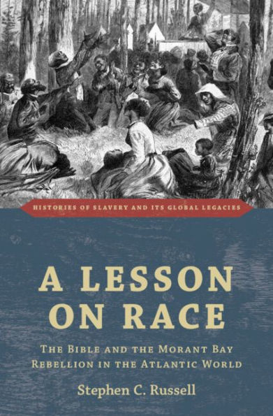 A Lesson on Race: The Bible and the Morant Bay Rebellion in the Atlantic World