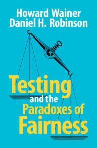 Title: Testing and the Paradoxes of Fairness, Author: Howard Wainer