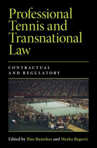 Title: Professional Tennis and Transnational Law: Contractual and Regulatory, Author: Ilias Bantekas