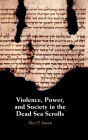 Violence, Power, and Society in the Dead Sea Scrolls