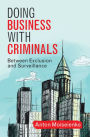 Doing Business with Criminals: Between Exclusion and Surveillance