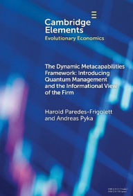 Title: The Dynamic Metacapabilities Framework: Introducing Quantum Management and the Informational View of the Firm, Author: Harold Paredes-Frigolett