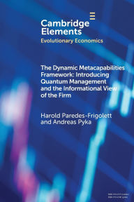 Title: The Dynamic Metacapabilities Framework: Introducing Quantum Management and the Informational View of the Firm, Author: Harold Paredes-Frigolett