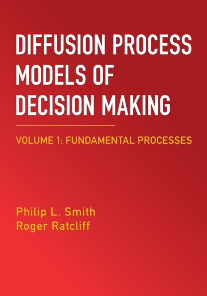 Diffusion Process Models of Decision Making: Volume 1: Fundamental Processes
