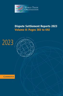 Dispute Settlement Reports 2023: Volume 2, Pages 303-692