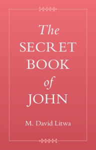 Title: The Secret Book of John, Author: M. David Litwa