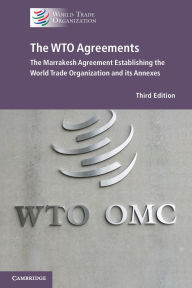 Title: The WTO Agreements: The Marrakesh Agreement Establishing the World Trade Organization and its Annexes (New Edition), Author: World Trade Organization