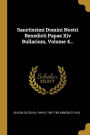 Sanctissimi Domini Nostri Benedicti Papae Xiv Bullarium, Volume 4...