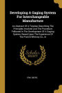 Developing A Gaging System For Interchangeable Manufacture: An Abstract Of A Treatise Describing The Principles Involved And The Procedure Followed In The Development Of A Gaging System, Based Upon The Experience Of The Pratt & Whitney Co., In