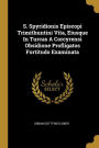 S. Spyridionis Episcopi Trimithuntini Vita, Eiusque In Turcas A Corcyrensi Obsidione Profligatos Fortitudo Examinata