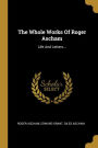The Whole Works Of Roger Ascham: Life And Letters...